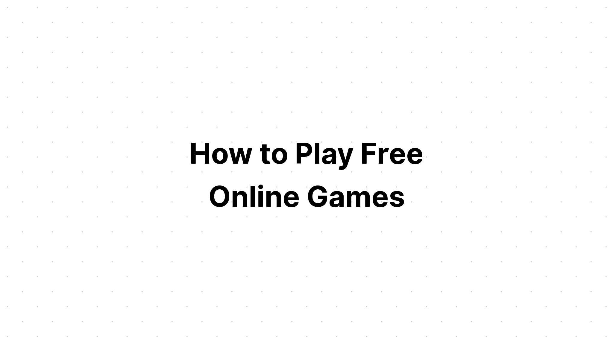 how-to-play-free-online-games